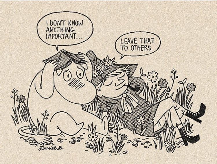 A black and white hand-drawn cartoon illustration on a textured, tan-colored background. The drawing features two characters sitting in a field of grass and small flowers. On the left is a large, round, creature-like character with a sad or contemplative expression, resting its head on its hand. On the right is a smaller character wearing a hat decorated with flowers and a coat, looking relaxed while smoking a pipe. Two speech bubbles emerge from the characters: the large character says, 'I DON'T KNOW ANYTHING IMPORTANT...' and the smaller character replies, 'LEAVE THAT TO OTHERS.' The artist's signature, 'Daniel B.', is located in the bottom left corner.