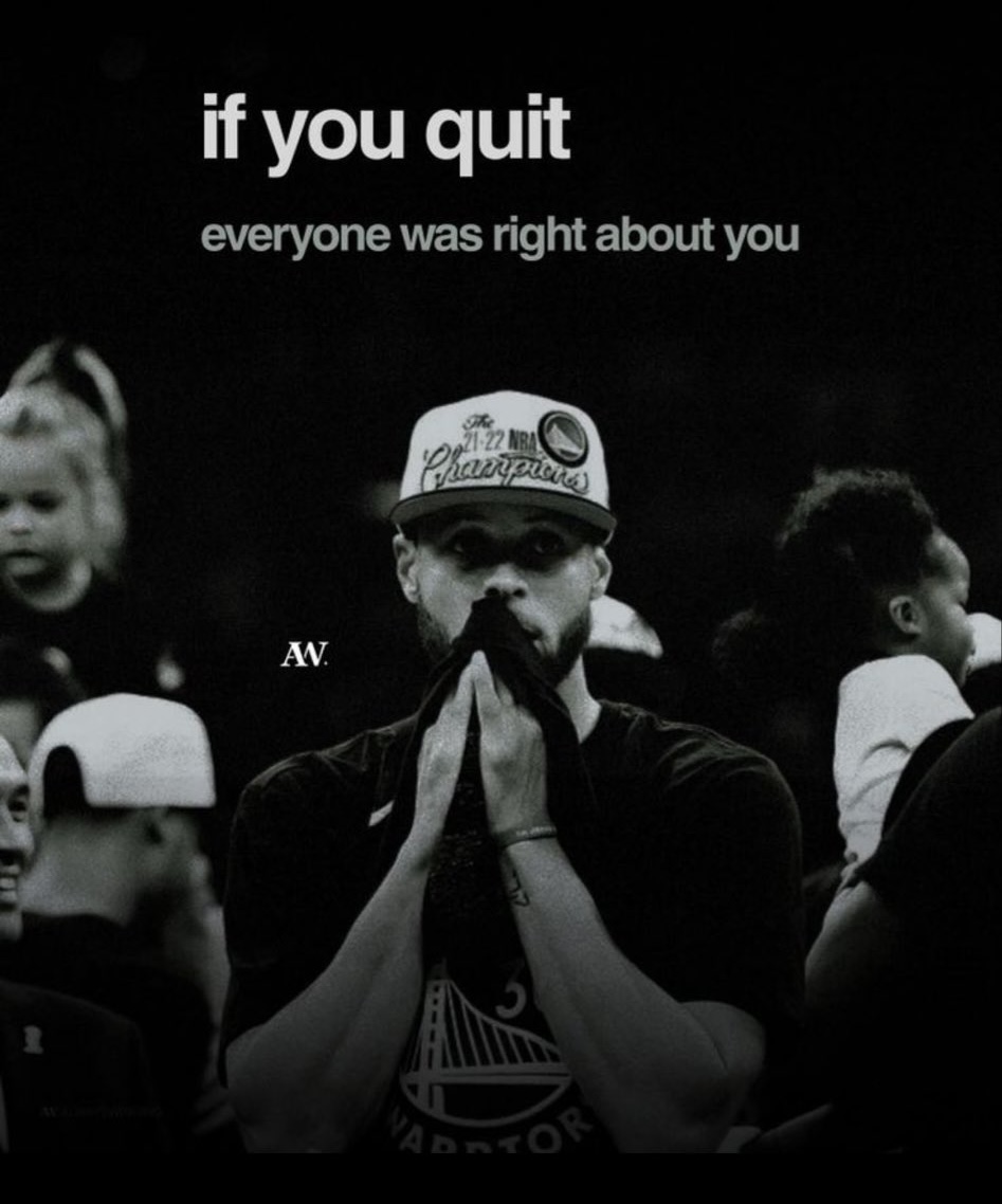 A black and white motivational image featuring a basketball player wearing a Golden State Warriors '21-22 NBA Champions' hat. The player is holding a towel to his face, looking contemplative or somber. The background is dark and blurred, showing other people in a crowd. Large white text is overlaid at the top of the image.