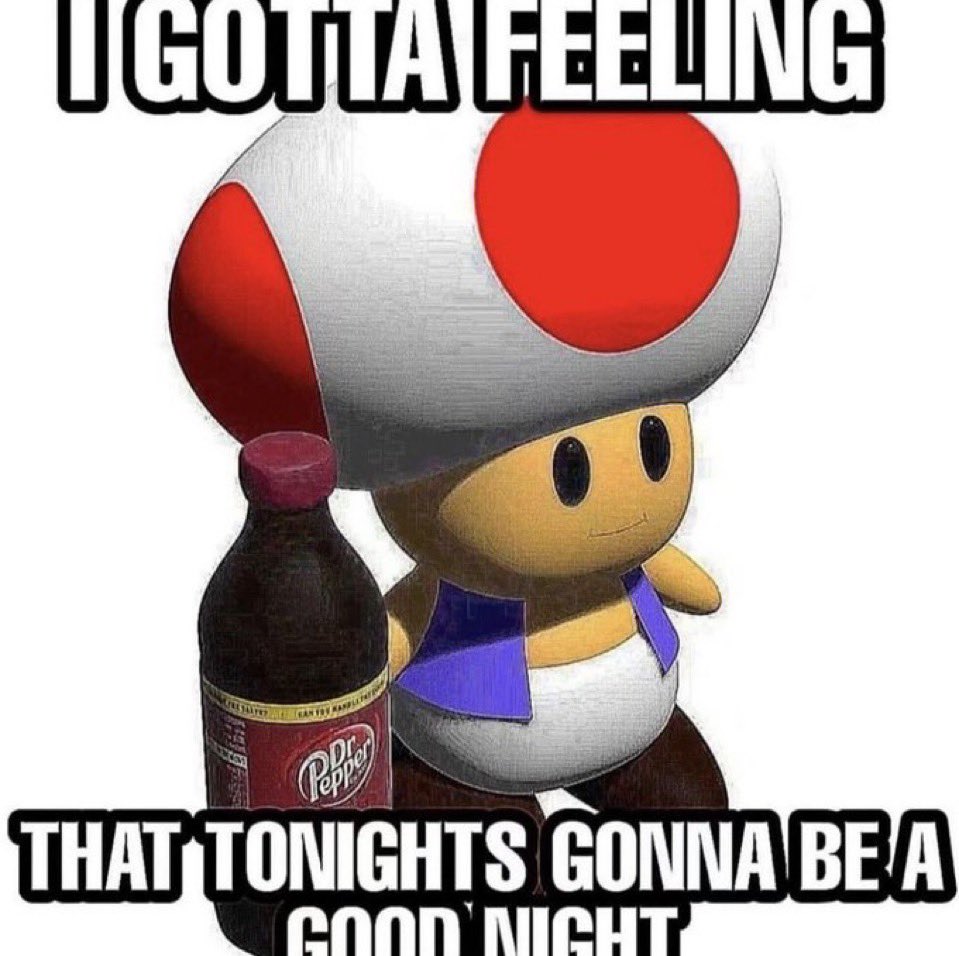 A meme featuring the character Toad from the Super Mario franchise. Toad is standing next to a large bottle of Dr Pepper. The image includes text at the top and bottom, referencing the lyrics of the song 'Good Feeling' by Flo Rida.