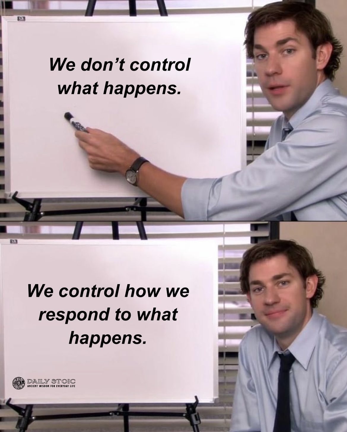 A two-panel meme featuring Jim Halpert from the television show 'The Office'. In the top panel, he is pointing a marker at a blank whiteboard with the text 'We don't control what happens.' In the bottom panel, he is looking at the camera with a slight smile, and the text on the whiteboard reads 'We control how we respond to what happens.' In the bottom left corner, there is a logo for 'DAILY STOIC' with the tagline 'ANCIENT WISDOM FOR EVERYDAY LIFE'.