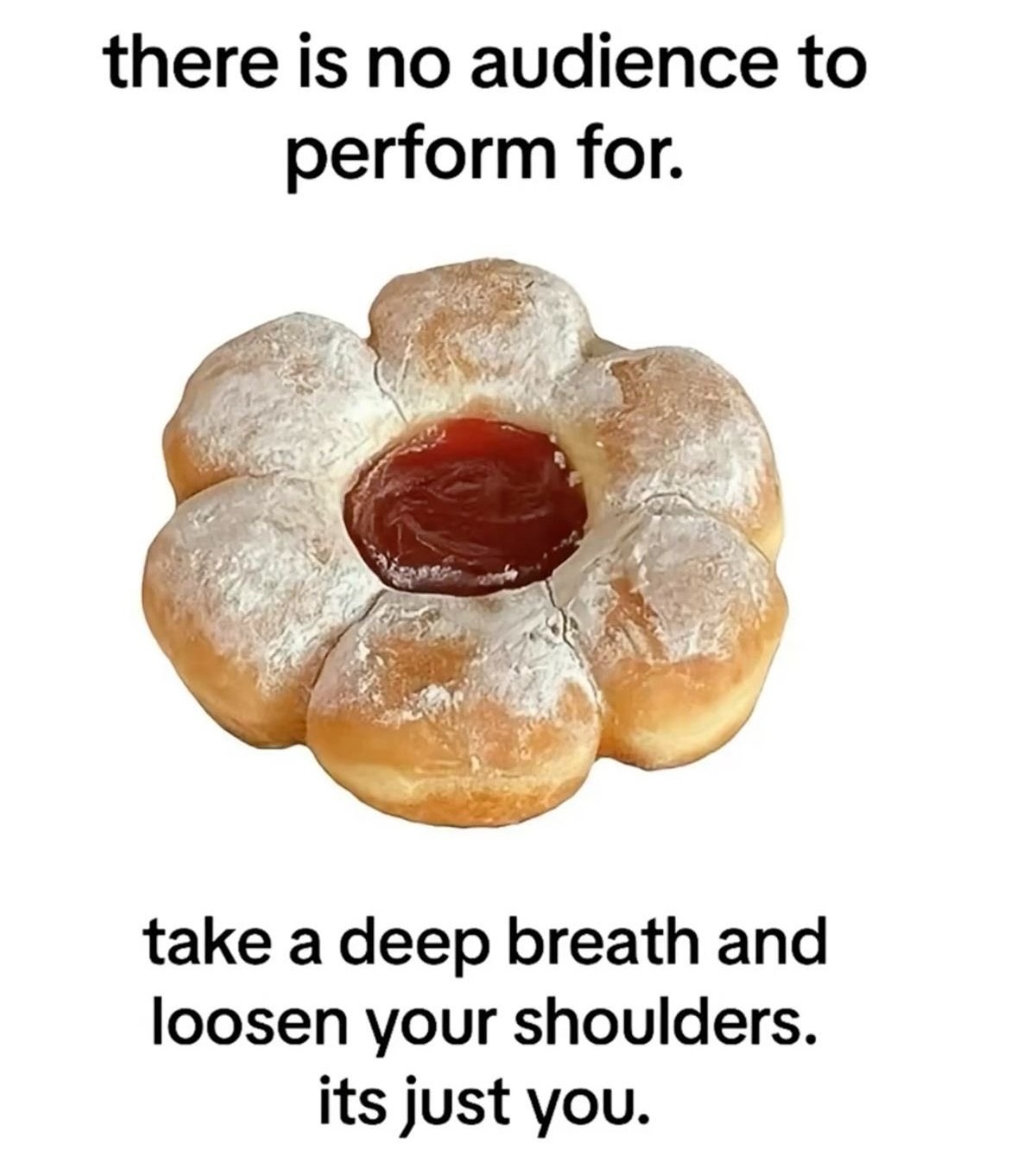 A meme featuring a flower-shaped pastry or doughnut dusted with powdered sugar and filled with red jam in the center, set against a plain white background. The image contains inspirational text at the top and bottom.