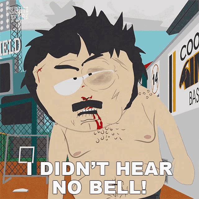 An animated scene from South Park featuring the character Cartman, who is shirtless and has a bruised eye and blood on his face. He has a frustrated expression. In the background, there is a hint of a baseball field setting with a fence and a sign. Large white text at the bottom of the image reads 'I DIDN'T HEAR NO BELL!'