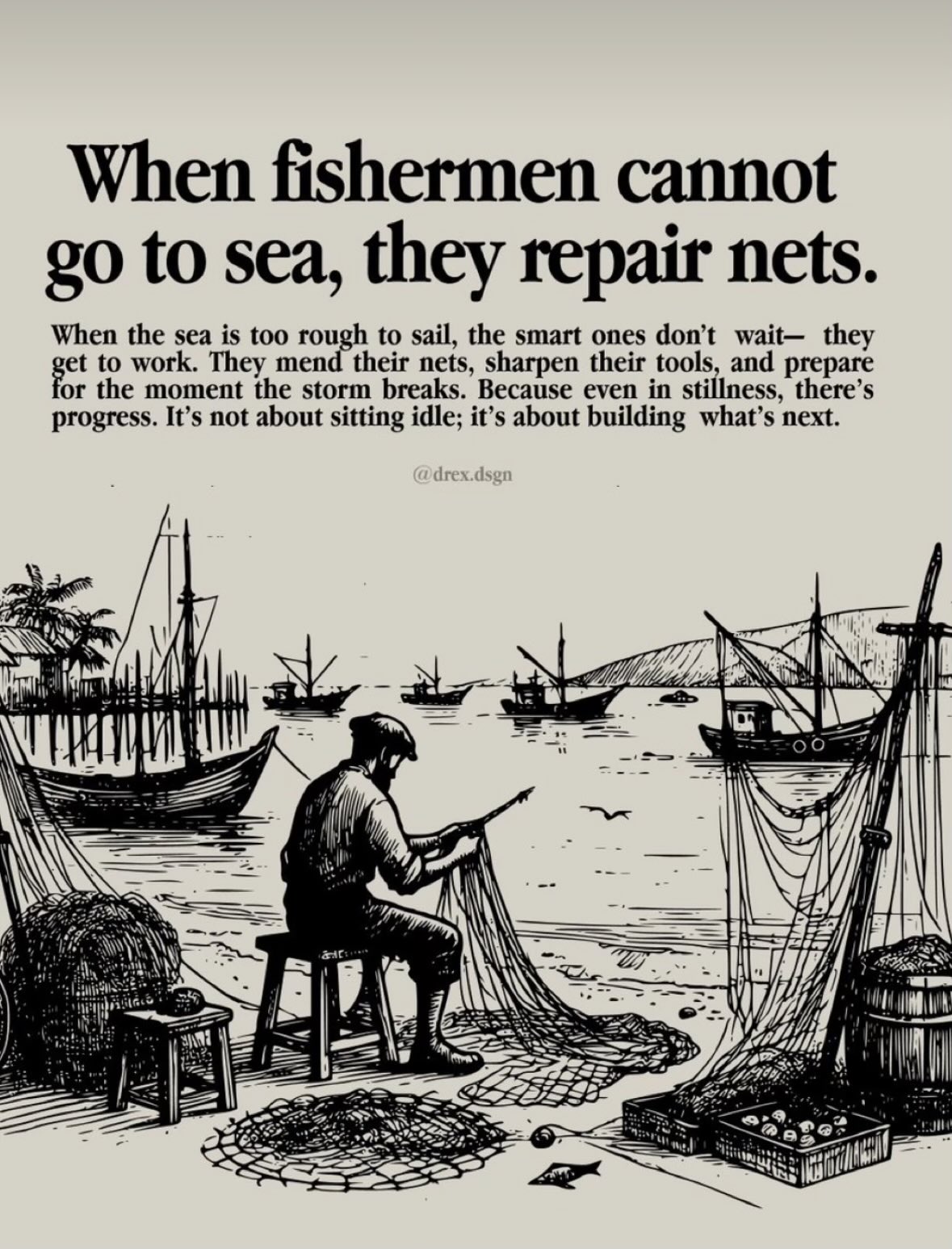 A black and white line drawing illustration of a fisherman sitting on a wooden stool on a beach, mending a large fishing net. In the background, several fishing boats are anchored in a calm sea near a coastline with hills. The image is topped with motivational text. The overall style is reminiscent of a classic ink sketch.