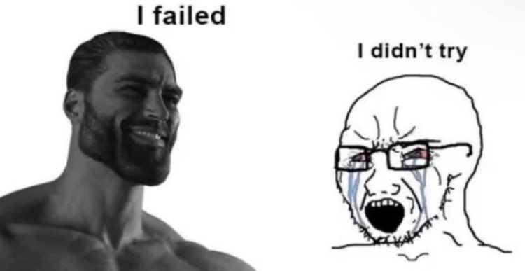 A two-panel black and white meme. The left panel features the 'Chad' character, a muscular man with a beard, smiling confidently with the text 'I failed' above him. The right panel features a 'Wojak' style character, a crying, distressed-looking face with glasses and tears, with the text 'I didn't try' above him.