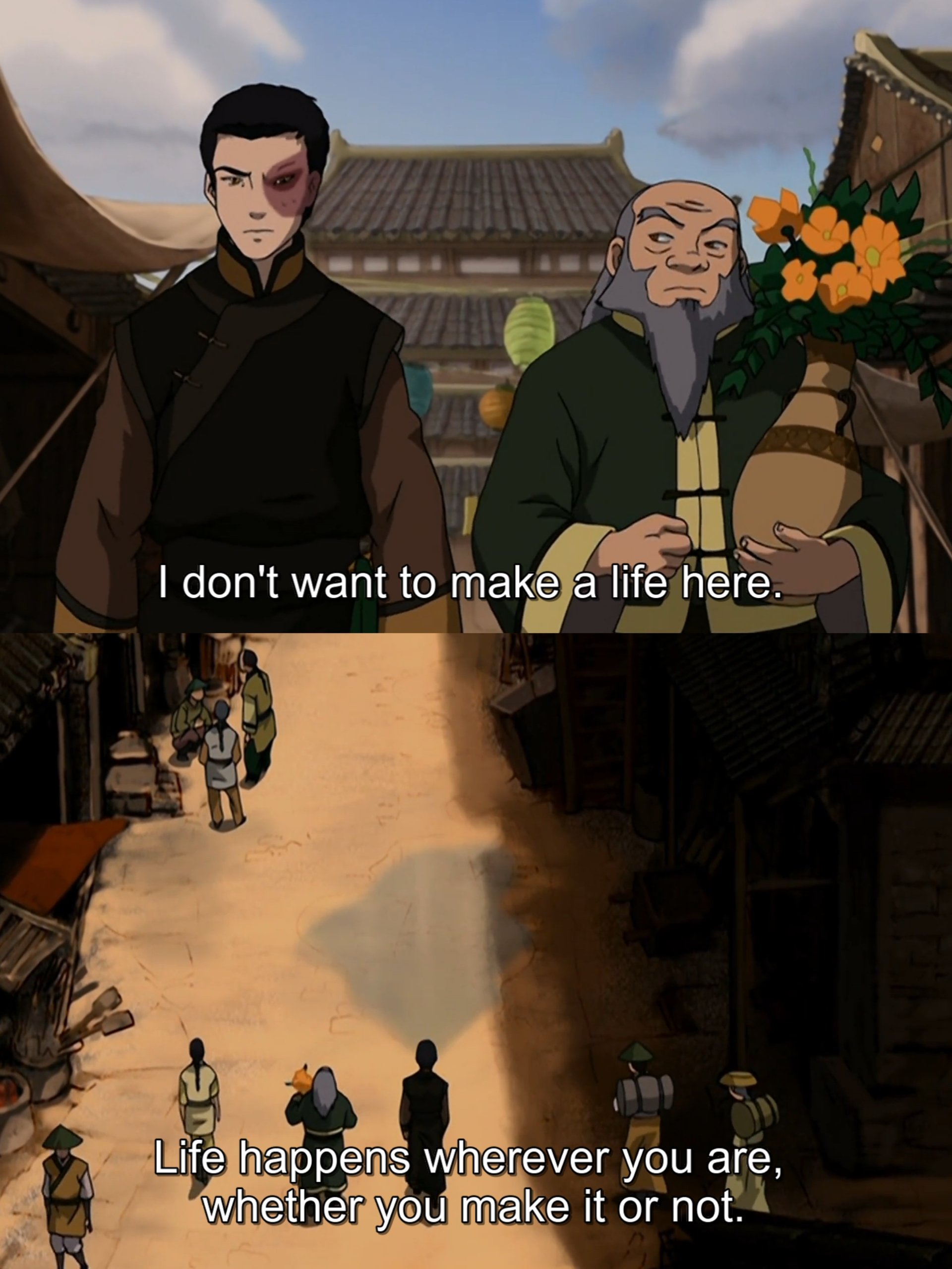 A two-panel vertical image featuring scenes from an animated series. The top panel shows two characters: a young man with black hair and a dark bruise over his left eye, and an older man with a gray beard holding a vase of orange flowers. The text overlay on this panel reads 'I don't want to make a life here.' The bottom panel shows a high-angle view of a street in an old-fashioned village with several characters walking around. The text overlay on this panel reads 'Life happens wherever you are, whether you make it or not.'