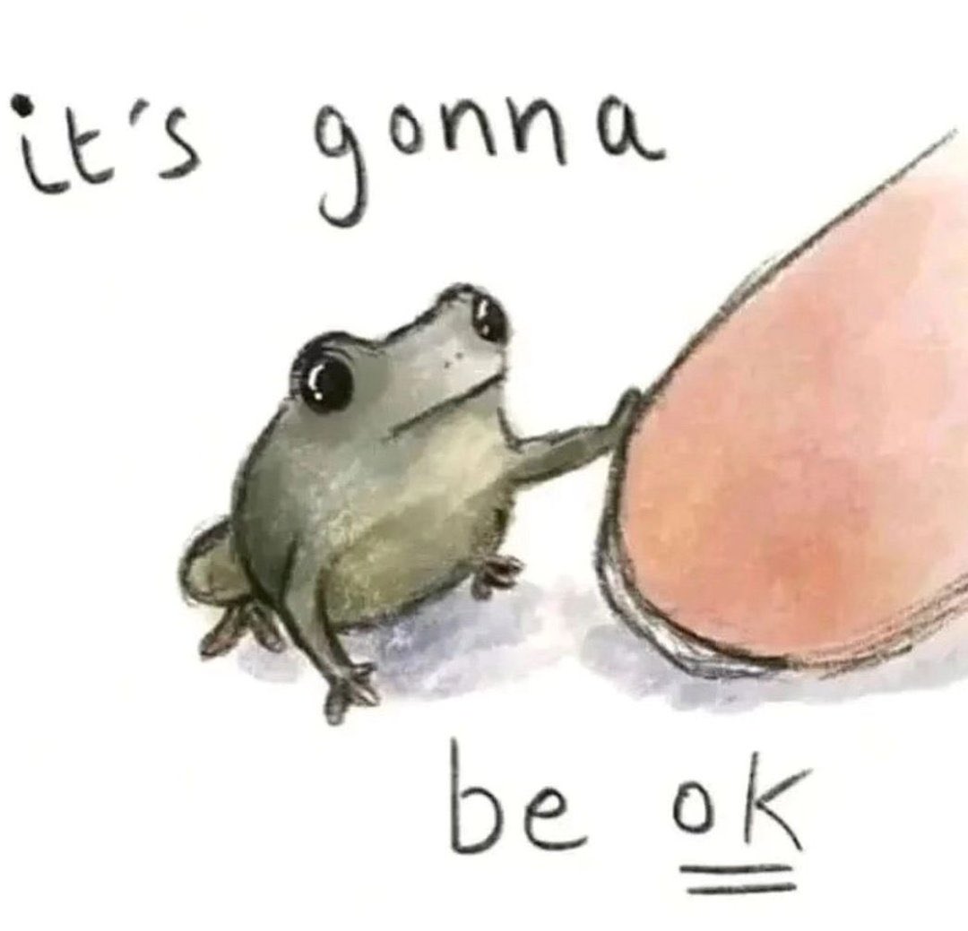 A whimsical digital illustration featuring a small, green, wide-eyed frog sitting on a white background. The frog is reaching out one hand to touch a large, smooth, peach-colored oval object, which resembles an egg. The image contains handwritten-style text at the top and bottom that provides a comforting message.