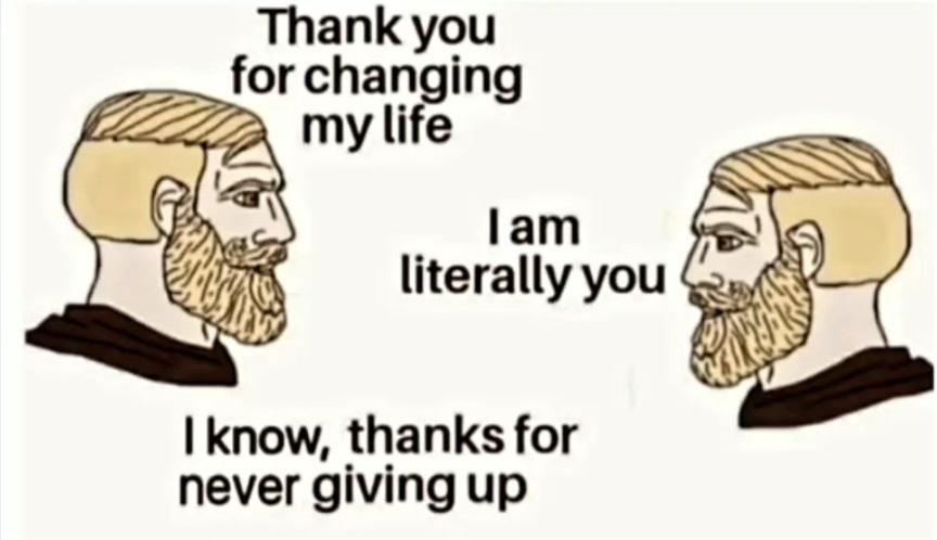 A meme featuring two identical illustrations of the 'Gigachad' character (a muscular man with a sharp jawline and blonde hair) facing each other. The image is a dialogue format where the character on the left and the character on the right are speaking to each other, representing a conversation with one's self.