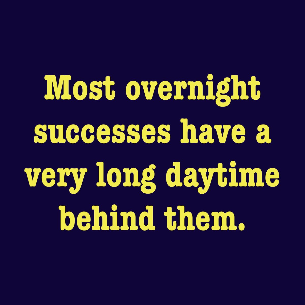 A digital graphic featuring a motivational quote. The text is written in a bold, yellow, serif font centered against a solid dark navy blue background.